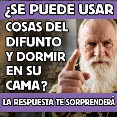 ¿Es correcto usar las cosas de un difunto o dormir en su cama? La respuesta que muchos no esperan.