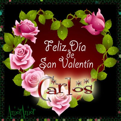 Feliz Día de San Valentin…Carlos