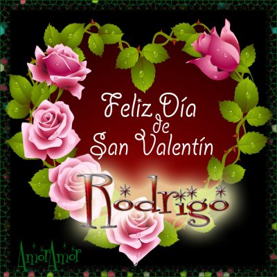Feliz Día de San Valentin…Rodrigo